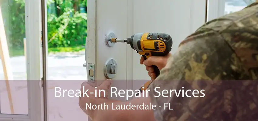 Break-in Repair Services North Lauderdale - FL