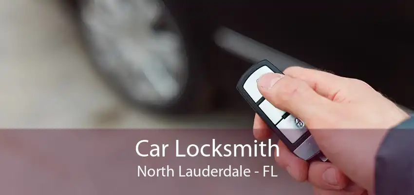 Car Locksmith North Lauderdale - FL