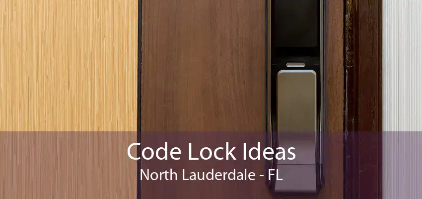 Code Lock Ideas North Lauderdale - FL