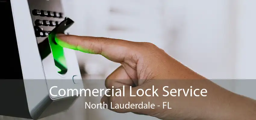 Commercial Lock Service North Lauderdale - FL