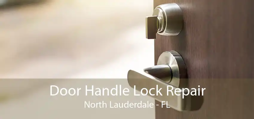 Door Handle Lock Repair North Lauderdale - FL