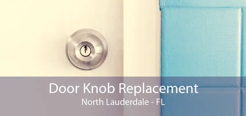 Door Knob Replacement North Lauderdale - FL