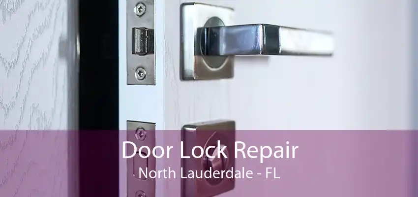 Door Lock Repair North Lauderdale - FL