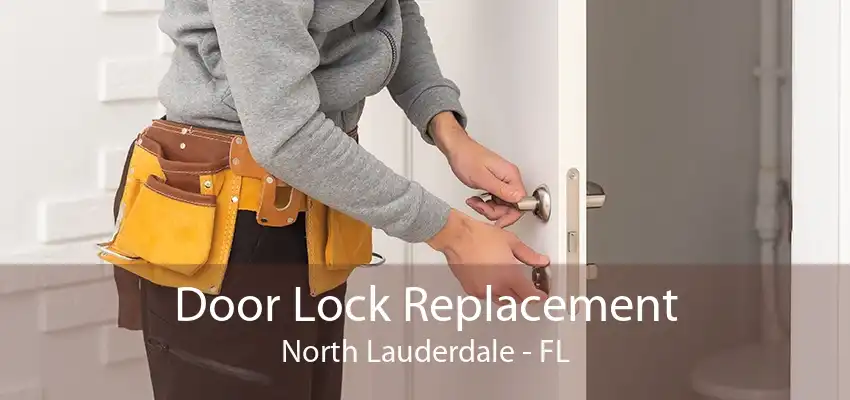 Door Lock Replacement North Lauderdale - FL