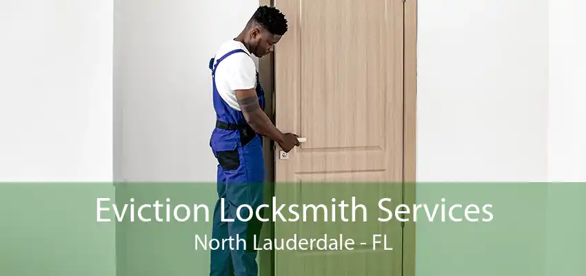 Eviction Locksmith Services North Lauderdale - FL