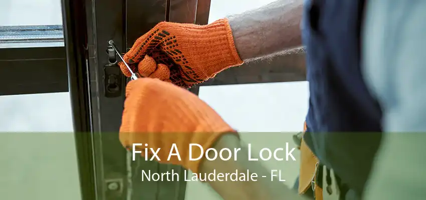 Fix A Door Lock North Lauderdale - FL