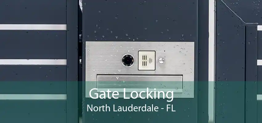 Gate Locking North Lauderdale - FL