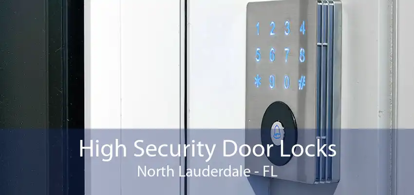 High Security Door Locks North Lauderdale - FL