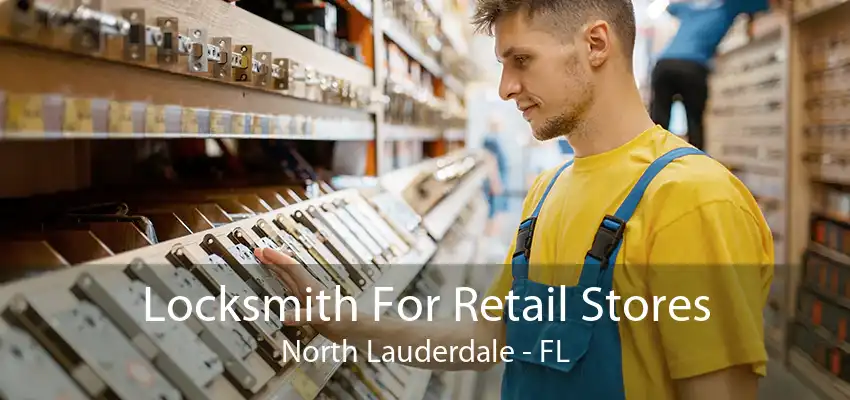 Locksmith For Retail Stores North Lauderdale - FL