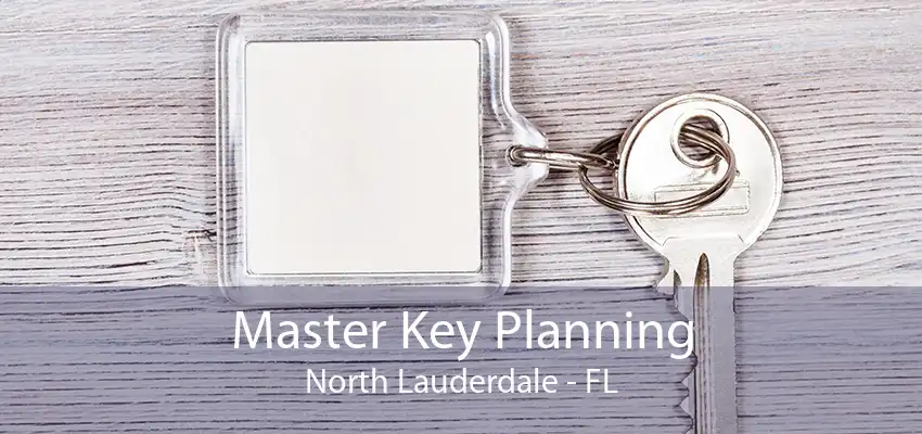 Master Key Planning North Lauderdale - FL