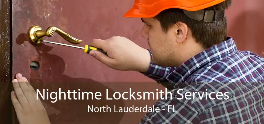 Nighttime Locksmith Services North Lauderdale - FL