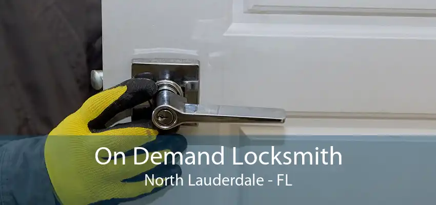 On Demand Locksmith North Lauderdale - FL