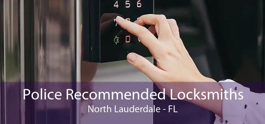 Police Recommended Locksmiths North Lauderdale - FL