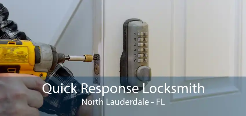 Quick Response Locksmith North Lauderdale - FL