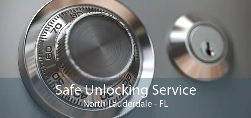 Safe Unlocking Service North Lauderdale - FL