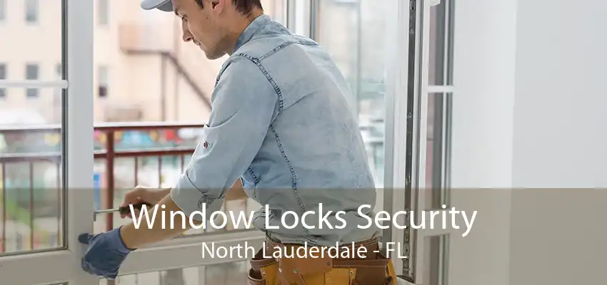 Window Locks Security North Lauderdale - FL